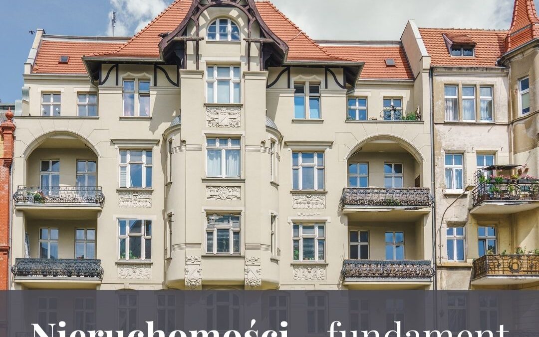 Nieruchomości – fundament majątku