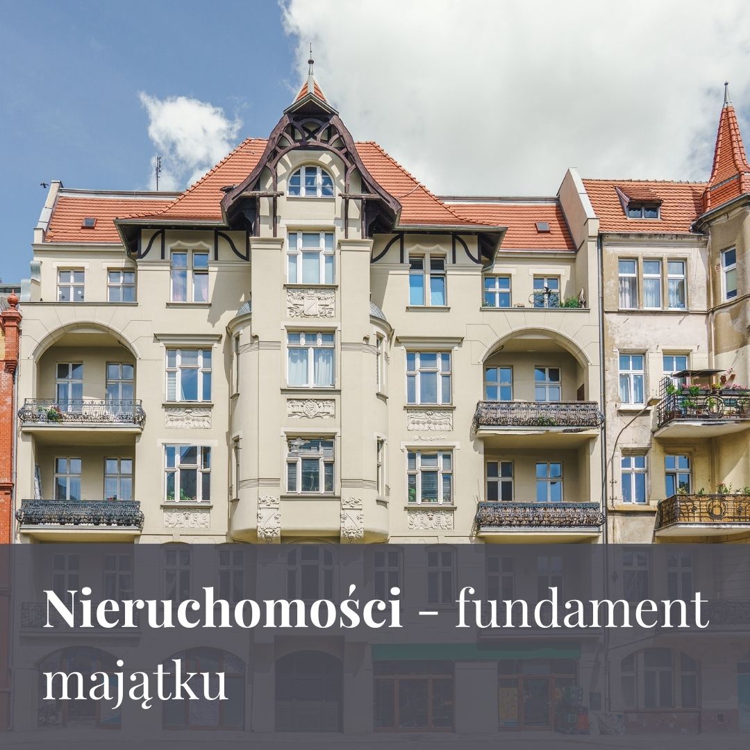 Nieruchomości – fundament majątku